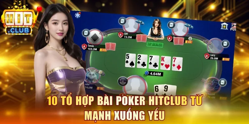 10 tổ hợp bài Poker Hitclub từ mạnh xuống yếu