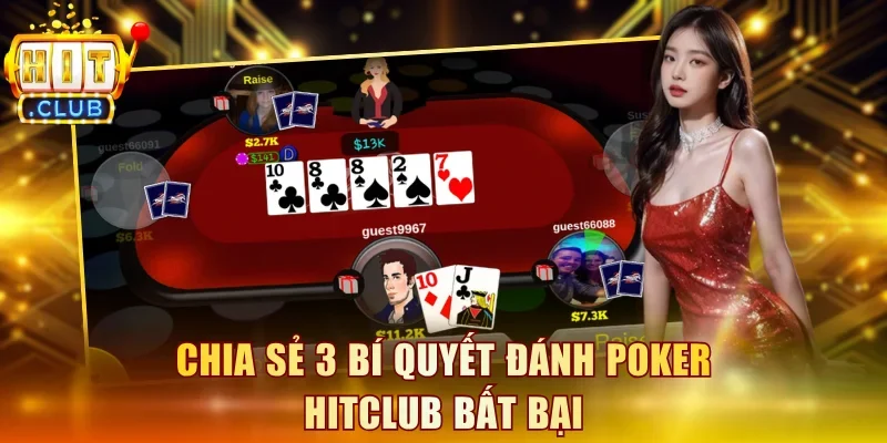 Chia sẻ 3 bí quyết đánh Poker Hitclub bất bại