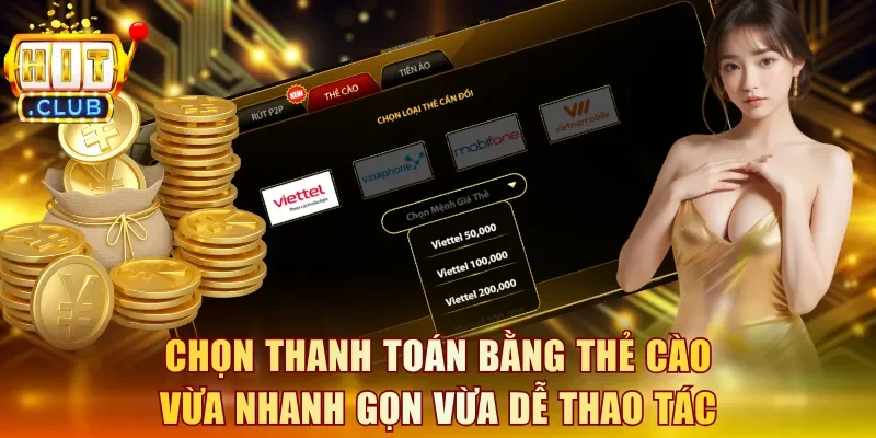 Chọn thanh toán bằng thẻ cào vừa nhanh gọn vừa dễ thao tác