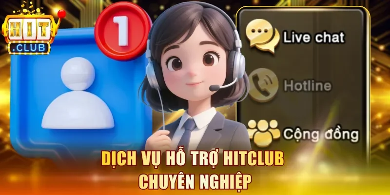 Dịch vụ hỗ trợ Hitclub chuyên nghiệp
