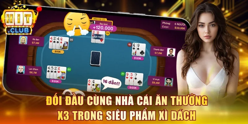 Đối đầu cùng nhà cái ăn thưởng x3 trong siêu phẩm Xì Dách