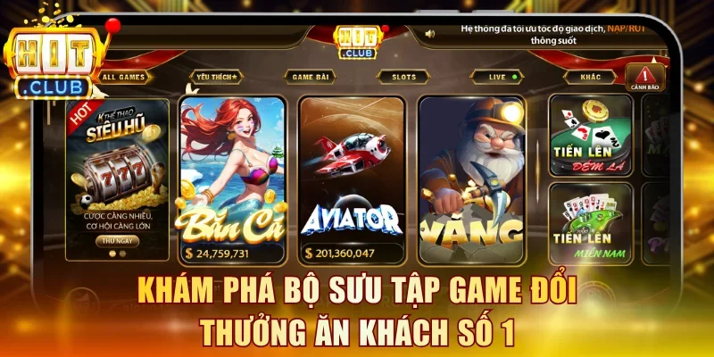 Khám phá bộ sưu tập game đổi thưởng ăn khách số 1