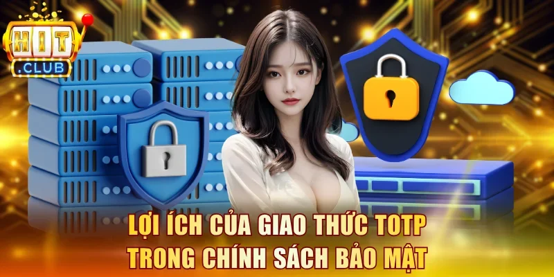 Lợi ích của giao thức TOTP trong chính sách bảo mật