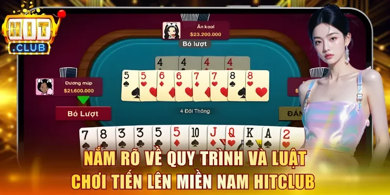 Nắm rõ về quy trình và luật chơi Tiến Lên Miền Nam Hitclub