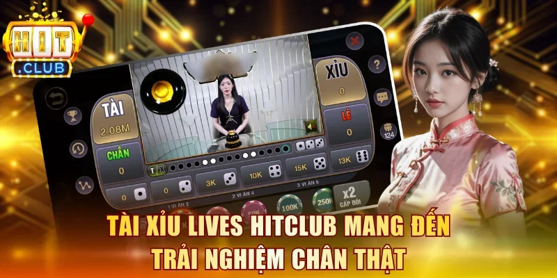 Tài xỉu livestream Hitclub mang đến trải nghiệm chân thật