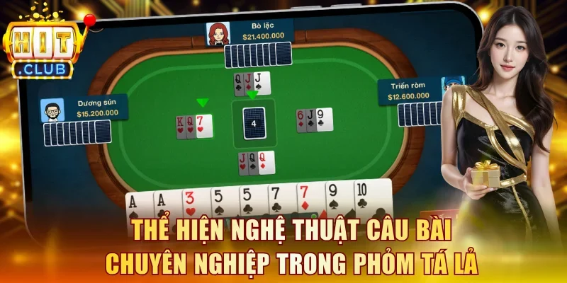 Thể hiện nghệ thuật câu bài chuyên nghiệp trong Phỏm Tá Lả