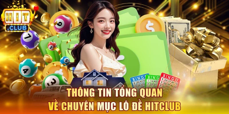 Thông tin tổng quan về chuyên mục lô đề Hitclub